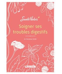 Soigner ses troubles digestifs